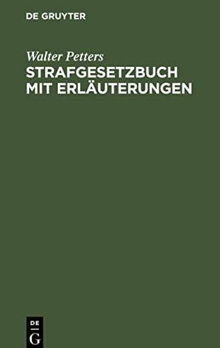 Strafgesetzbuch mit Erläuterungen: nebst den wichtigsten Nebengesetzen und einem Anhang über Strafprozeßrecht, Wirtschafts- und Jugendstrafrecht. Zum ... für Polizei-, Kriminal- und Gendarmeriebeamte