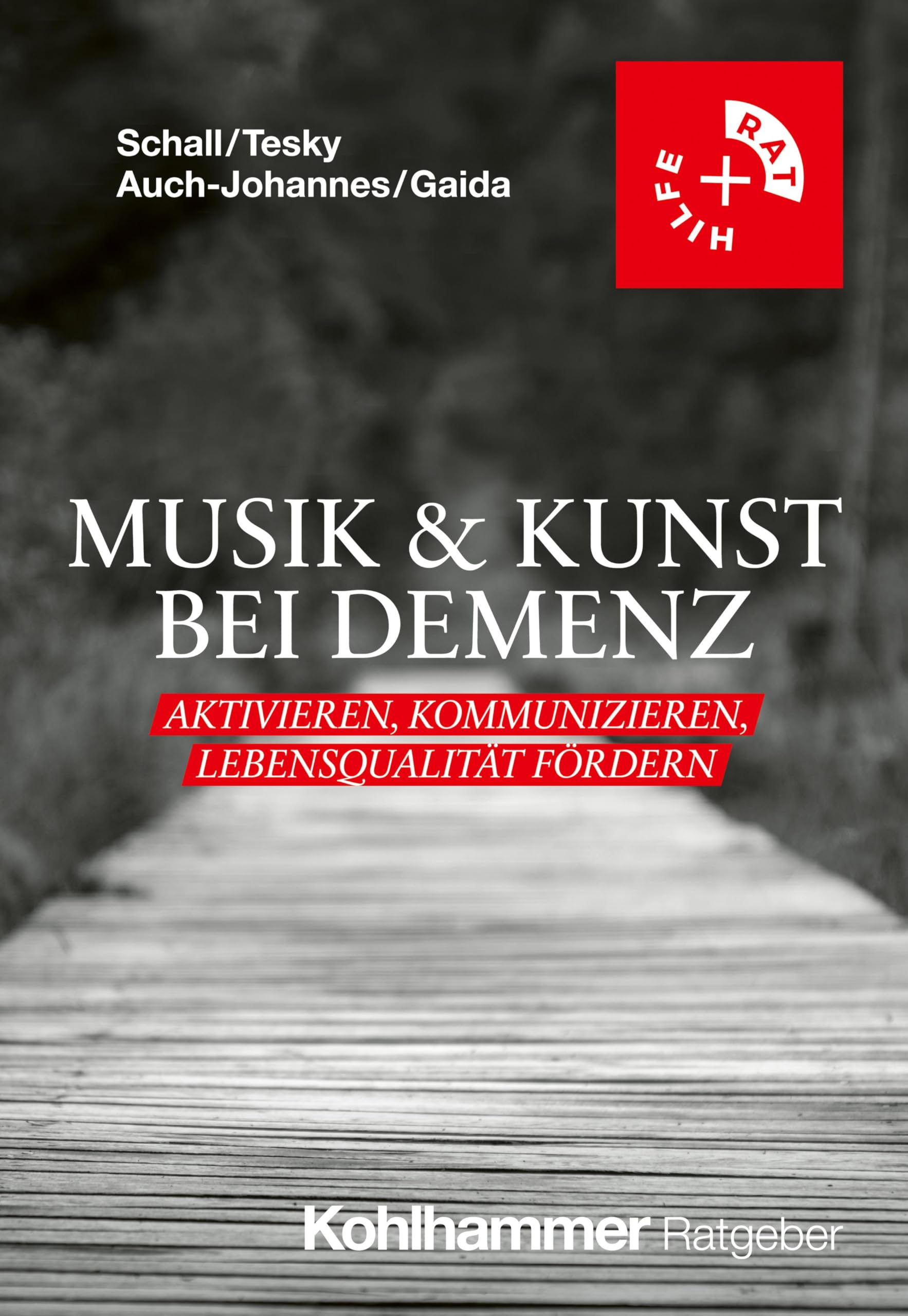 Musik & Kunst bei Demenz: Aktivieren, Kommunizieren, Lebensqualität fördern (Rat + Hilfe)