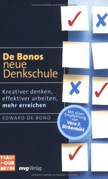 De Bonos neue Denkschule. Kreativer denken, effektiver arbeiten, mehr erreichen