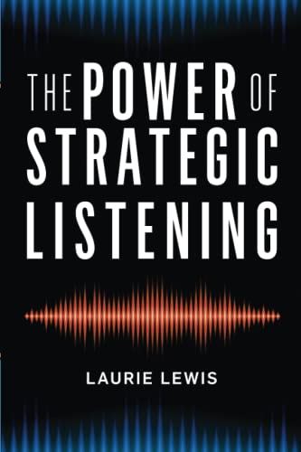 The Power of Strategic Listening