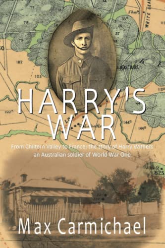 Harry's War: The Life and Times of 6426, Private Harry Francis Withers, 1st Australian Imperial Force