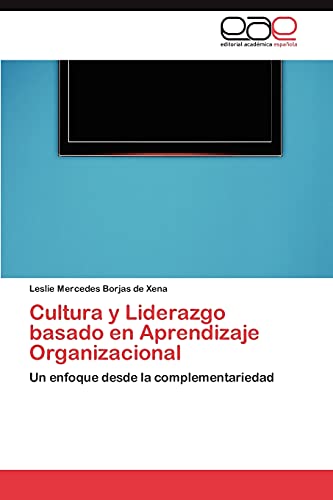 Cultura y Liderazgo basado en Aprendizaje Organizacional: Un enfoque desde la complementariedad