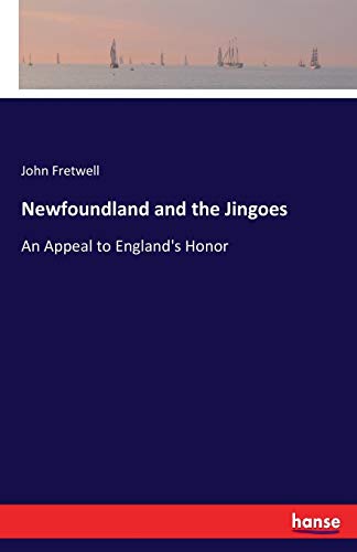 Newfoundland and the Jingoes: An Appeal to England's Honor