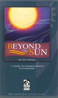 Beyond the Sun: A Guide to Understanding Ecclesiastes (Bible Modular) by Ramey, Coart | Book | condition good