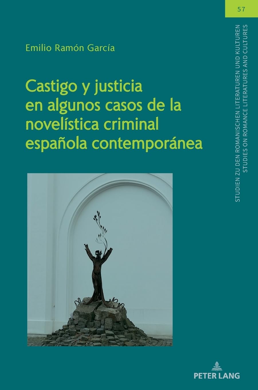 Castigo y justicia en algunos casos de la novelística criminal española contemporánea (Studien Zu Den Romanischen Literaturen Und Kulturen/Studies On Romance Literatures And Cultures, Band 57)