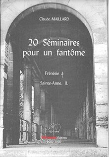 Frénésie à Sainte-Anne. Vol. 2. 20 séminaires pour un fantôme