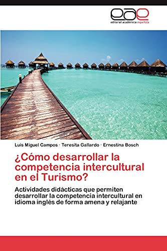 ¿Cómo desarrollar la competencia intercultural en el Turismo?: Actividades didácticas que permiten desarrollar la competencia intercultural en idioma inglés de forma amena y relajante