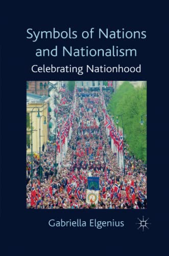 Symbols of Nations and Nationalism: Celebrating Nationhood