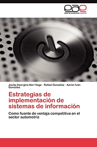 Estrategias de implementación de sistemas de información: Como fuente de ventaja competitiva en el sector automotriz