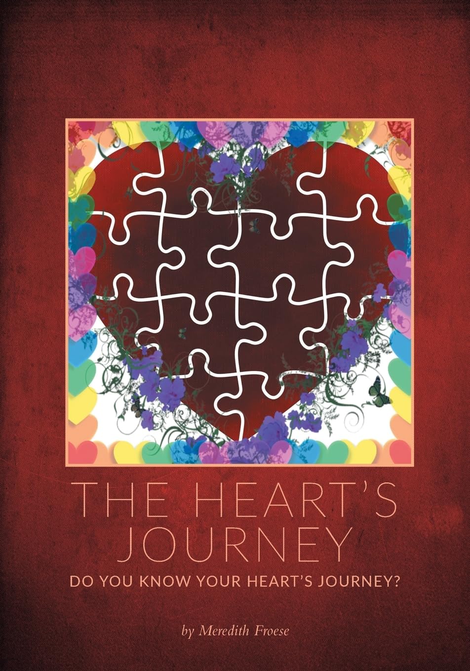 The Heart's Journey: Do You Know Your Heart's Journey?
