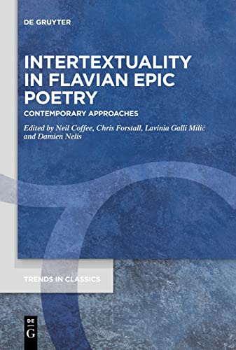Intertextuality in Flavian Epic Poetry: Contemporary Approaches (Trends in Classics - Supplementary Volumes, 64)