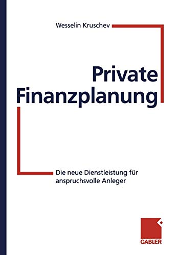 Private Finanzplanung: Die neue Dienstleistung für anspruchsvolle Anleger (German Edition)