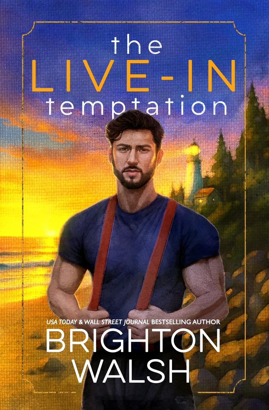 Brighton Walsh The Live-In Temptation, A Small Town Single Dad Romance (Steele Brothers Of Starlight Cove, Band 2)