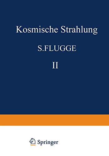 Kosmische Strahlung II / Cosmic Rays II (Handbuch der Physik Encyclopedia of Physics / Kosmische Strahlung / Cosmic Rays) (Handbuch der Physik Encyclopedia of Physics, 9 / 46 / 2)