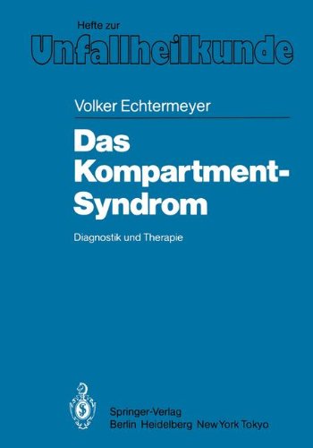 Das Kompartment-Syndrom: Diagnostik und Therapie (Hefte zur Zeitschrift Der Unfallchirurg)
