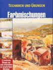 Techniken und Übungen, Farbmischungen