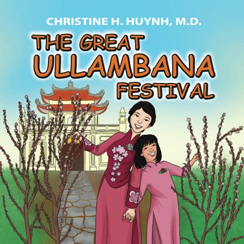 The Great Ullambana Festival: A Children's Book On Love For Our Parents, Gratitude, And Making Offerings – Kids Learn Through The Story of Moggallana ... the Buddha's Teachings into Practice, Band 3)
