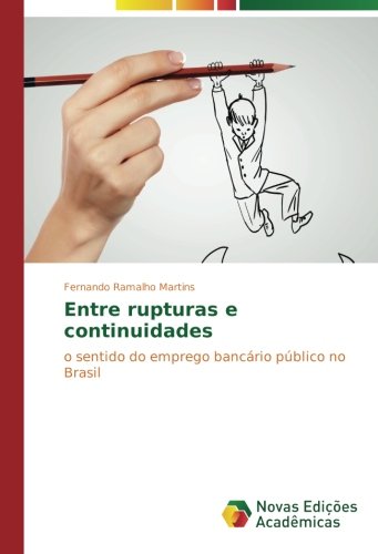 Entre rupturas e continuidades: o sentido do emprego bancário público no Brasil