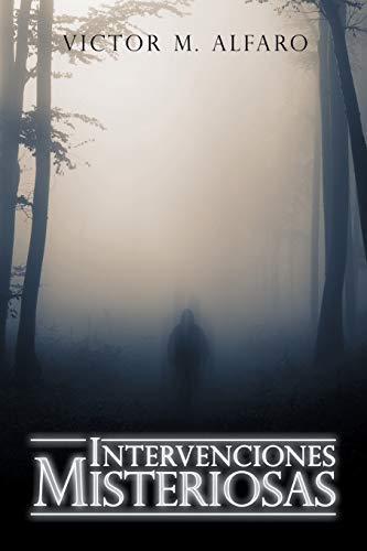 Alfaro, Victor M. Intervenciones Misteriosas