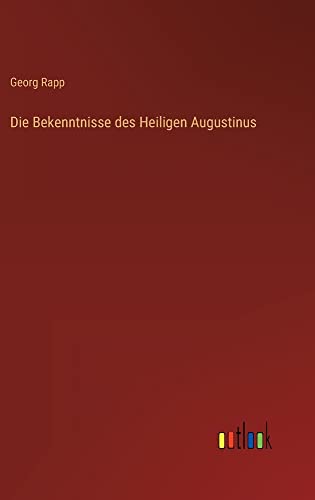 Die Bekenntnisse des Heiligen Augustinus - Neuware