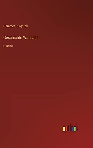 Geschichte Wassaf's: I. Band