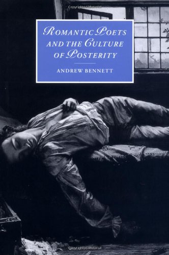 Romantic Poets and the Culture of Posterity (Cambridge Studies in Romanticism, Band 35)