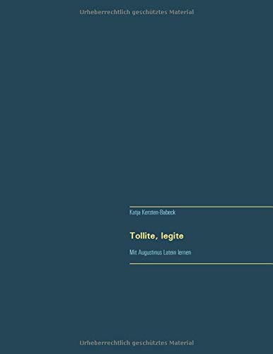 Tollite, legite: Mit Augustinus Latein lernen