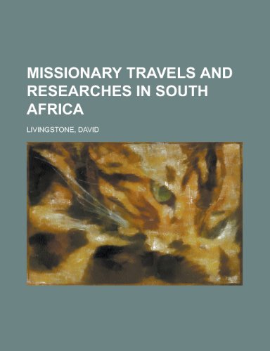 Missionary Travels and Researches in South Africa