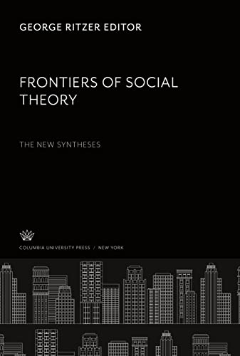 Frontiers of Social Theory. the New Syntheses