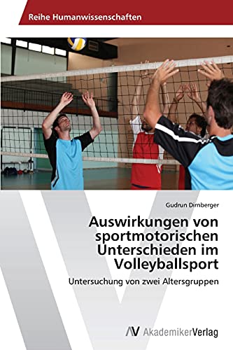 Auswirkungen von sportmotorischen Unterschieden im Volleyballsport: Untersuchung von zwei Altersgruppen