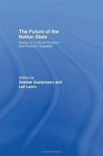 The Future of the Nation State: Essays on Cultural Pluralism and Political Integration (Routledge Advances in International Political Economy)