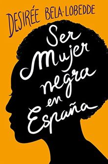 SER MUJER NEGRA EN ESPAÑA (Plan B)