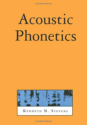 Acoustic Phonetics (Current Studies in Linguistics Series, Band 30)
