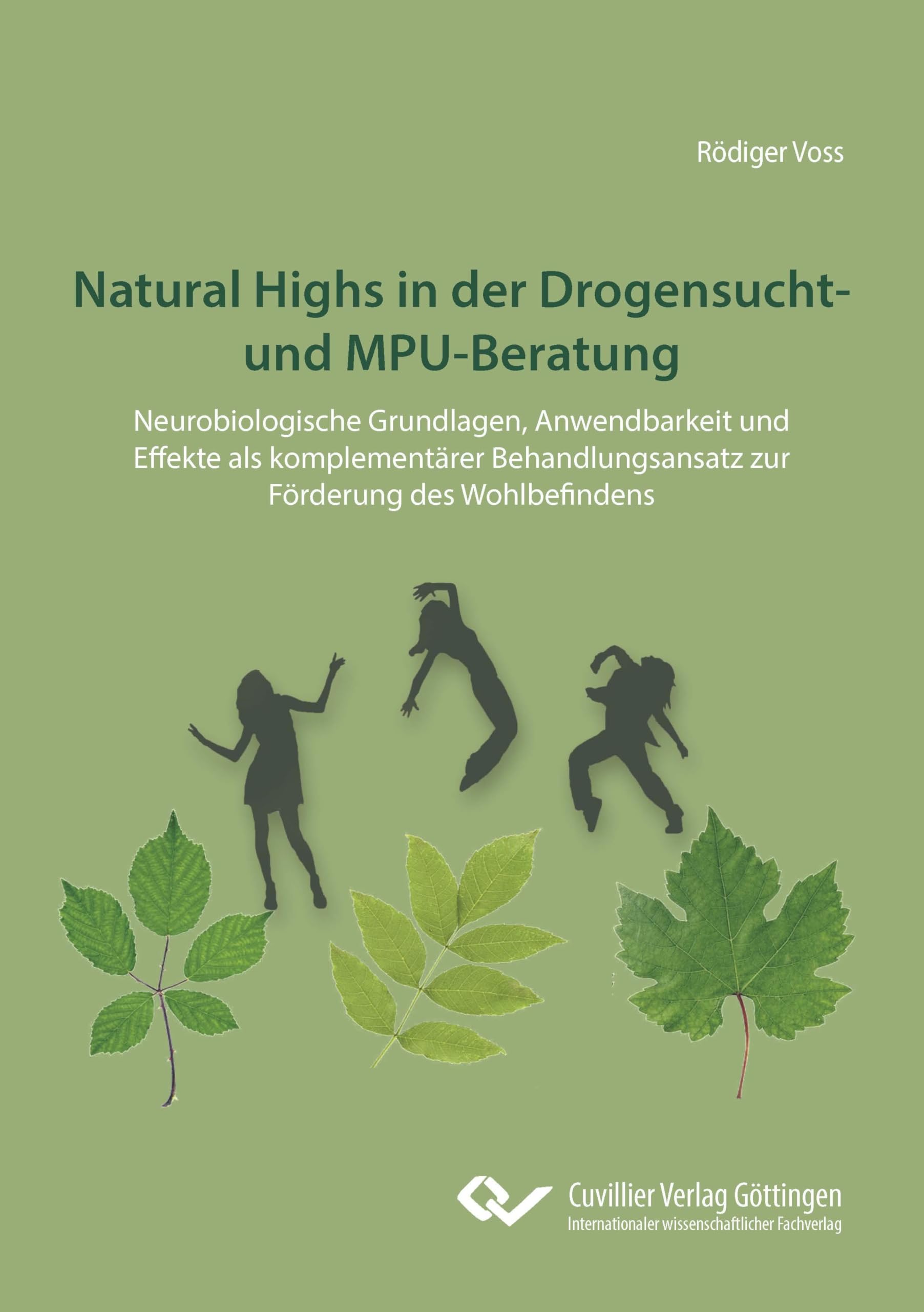 Natural Highs in der Drogensucht- und MPU-Beratung: Neurobiologische Grundlagen, Anwendbarkeit und Effekte als komplementärer Behandlungsansatz zur Förderung des Wohlbefindens