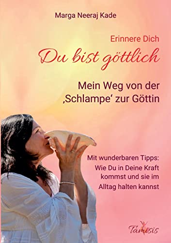 Erinnere Dich, du bist Göttlich: Mein Weg von der Schlampe zur GÖTTIN