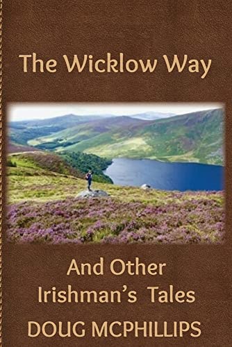 Doug McPhillips The Wicklow Way, And Other Irishman's Tales.