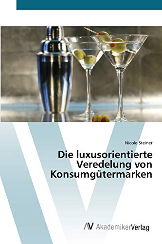 Die luxusorientierte Veredelung von Konsumgütermarken