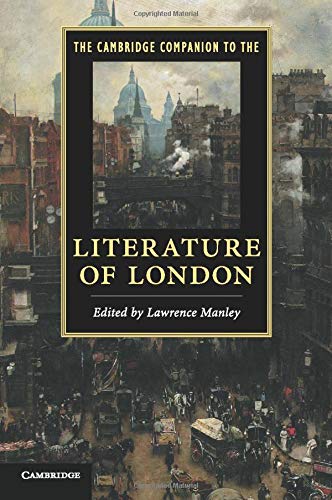 The Cambridge Companion to the Literature of London (Cambridge Companions to Literature)