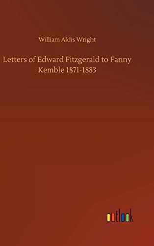 Letters of Edward Fitzgerald to Fanny Kemble 1871-1883