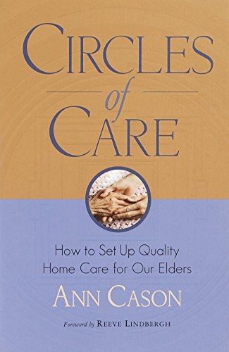 Circles of Care: How to Set Up Quality Care for Our Elders in the Comfort of Their Own Homes