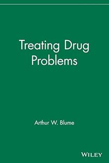 Treating Drug Problems (Wiley Treating Addictions Series)