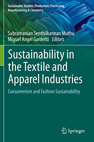 Sustainability in the Textile and Apparel Industries: Consumerism and Fashion Sustainability (Sustainable Textiles: Production, Processing, Manufacturing & Chemistry)