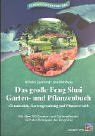 Das große Feng Shui Garten- und Pflanzenbuch: Grundstück, Gartengestaltung und Pflanzenwahl. Mit über 700 Zimmer- und Gartenpflanzen nach den Prinzipien des Feng Shui