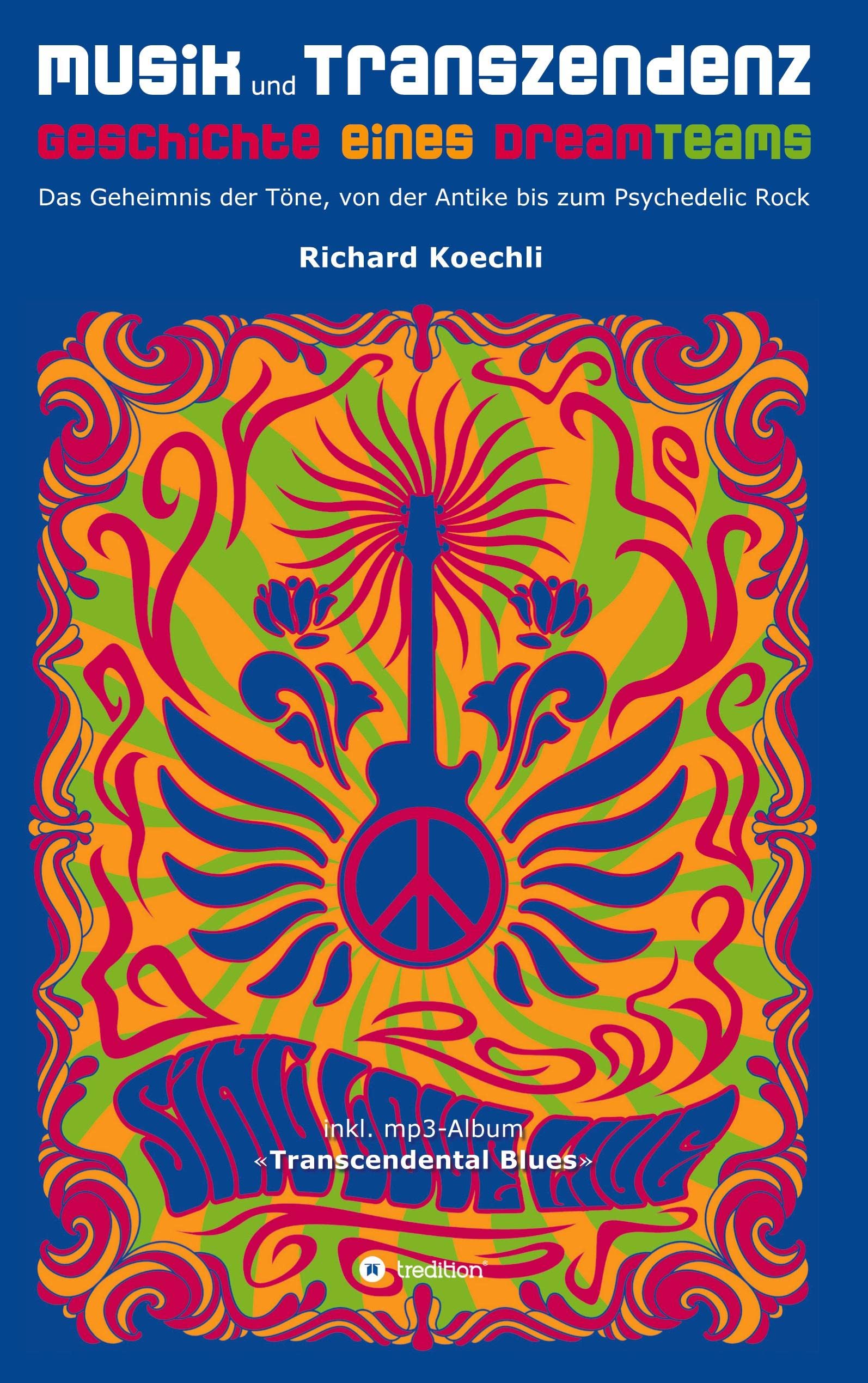 Musik und Transzendenz - Geschichte eines Dreamteams: Das Geheimnis der Töne, von der Antike bis zum Psychedelic Rock