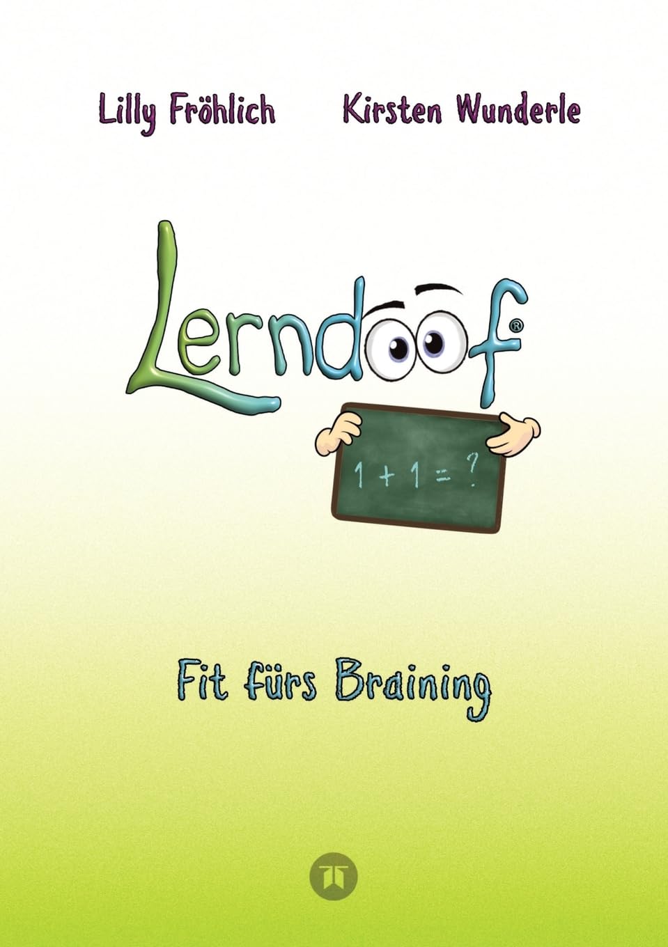 Lerndoof - Dein praktischer Lernkompass: So wird Lernen zum Kinderspiel - mit Mindmaps, Kerzenliste, Körperroute, Loci-Technik und Co.: Fit fürs ... Studium, Beruf oder Freizeit endlich Spaß
