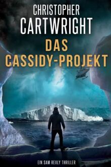 Das Cassidy-Projekt (Ein Sam Reilly Thriller, Band 5)