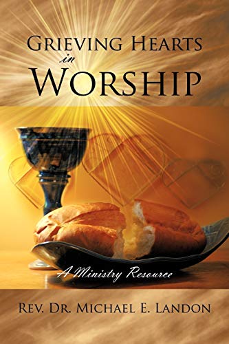 Grieving Hearts in Worship: A Ministry Resource