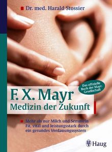 F. X. Mayr - Medizin der Zukunft