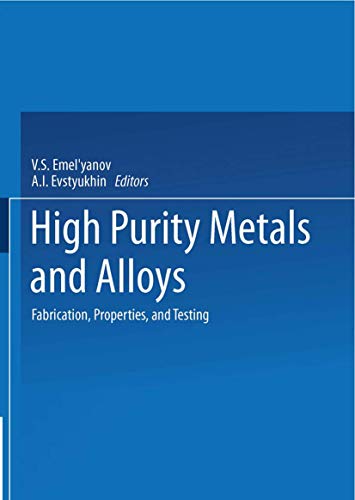 High Purity Metals and Alloys: Fabrication, Properties, and Testing