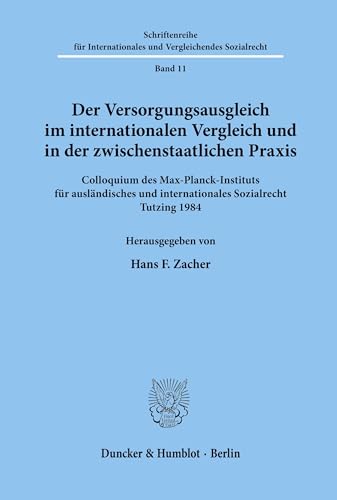 Der Versorgungsausgleich im internationalen Vergleich und in der zwischenstaatlichen Praxis.: Colloquium des Max-Planck-Instituts für ausländisches ... und Vergleichendes Sozialrecht, Band 11)